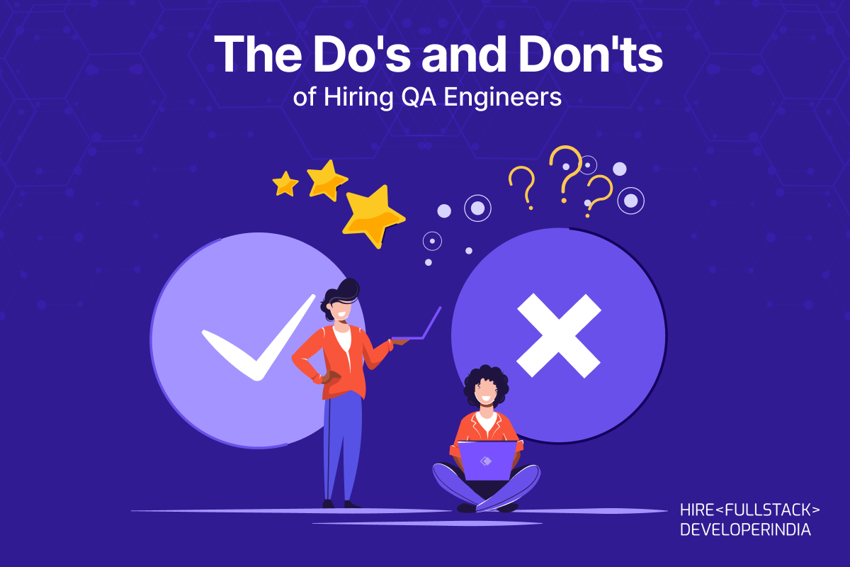 The Do’s and Don’ts of Hiring QA Engineers