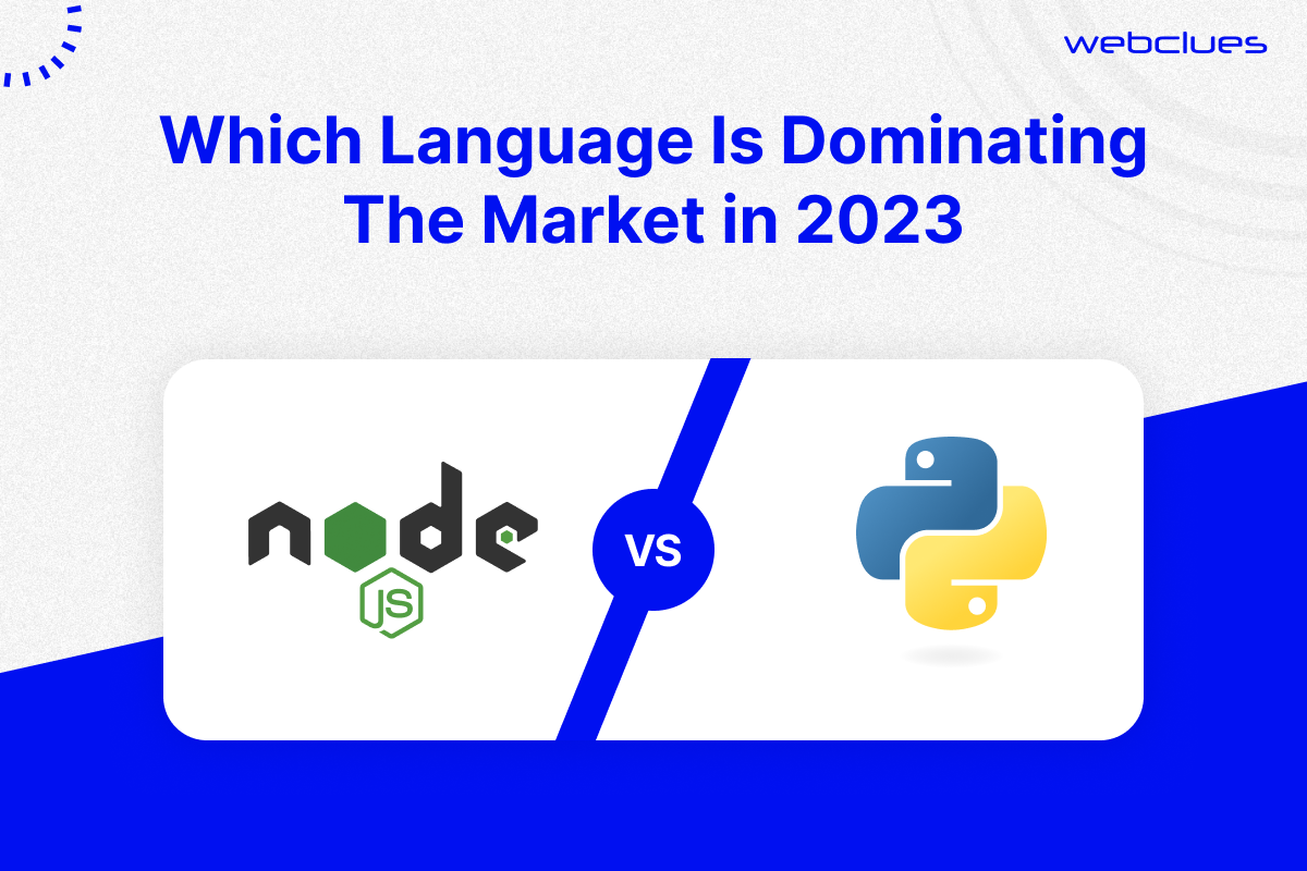 Node vs Python: Which Language Is Dominating The Market in 2023