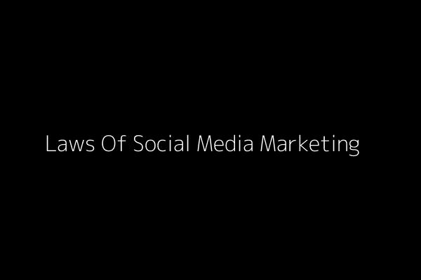 Laws Of Social Media Marketing