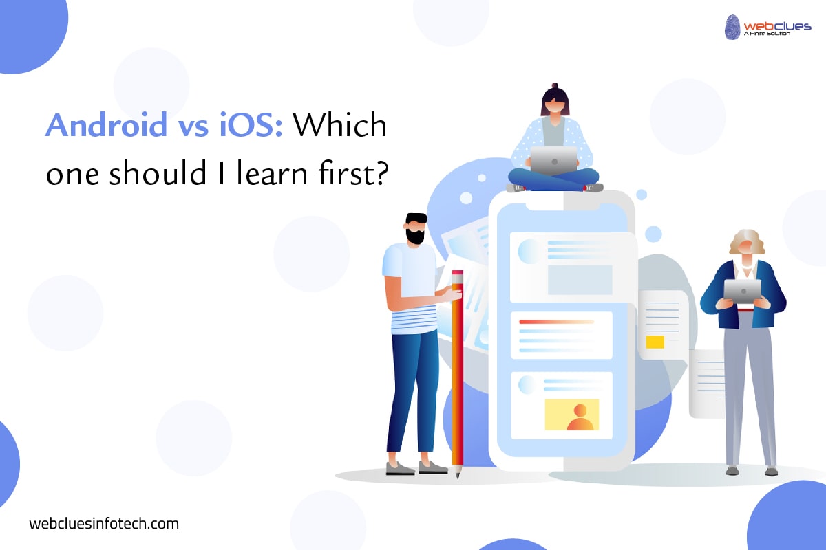 Android vs iOS: Which Should I Learn First?