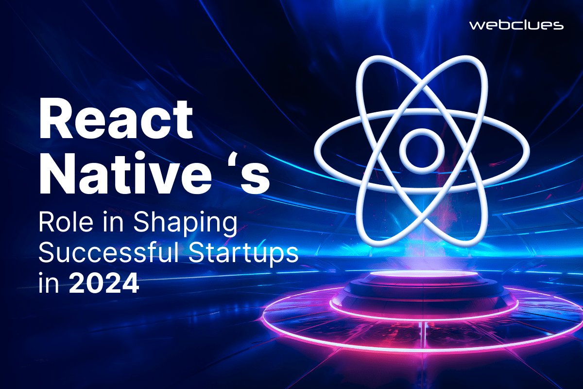 How React Native Can Boost Your Startup's Success in 2024