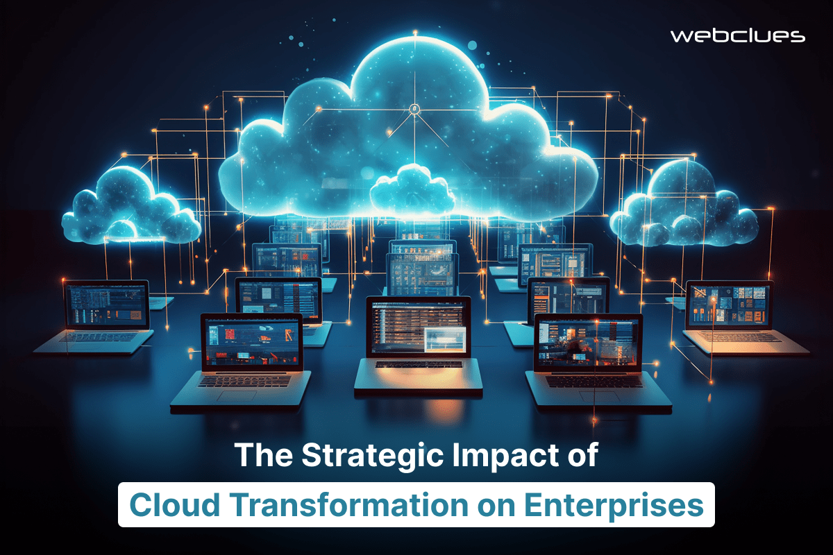 The Benefits of Cloud Transformation for Modern Enterprises