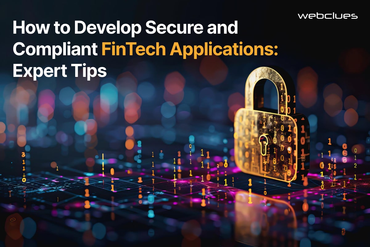 Best Practices for Developing Secure and Compliant FinTech Applications