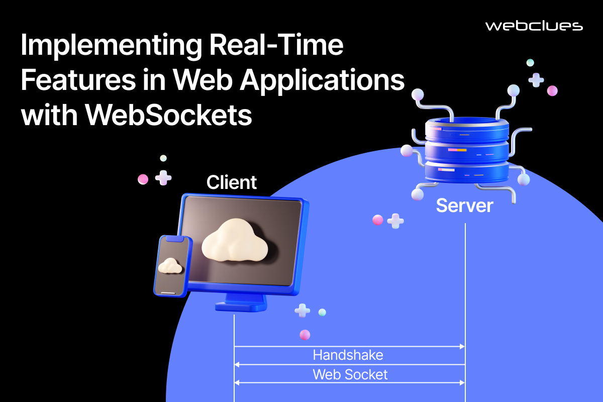 Implementing Real-Time Features in Web Applications with WebSockets