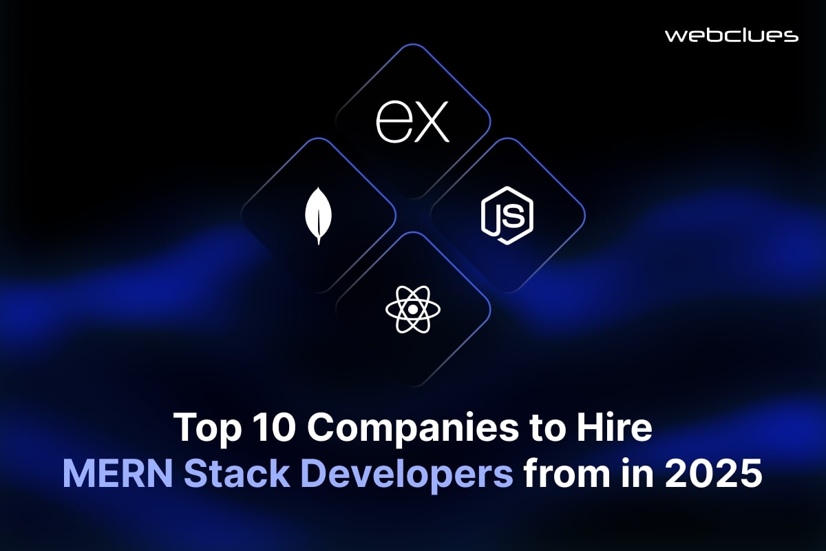 Top 10 Companies to Hire MERN Stack Developers from in 2025