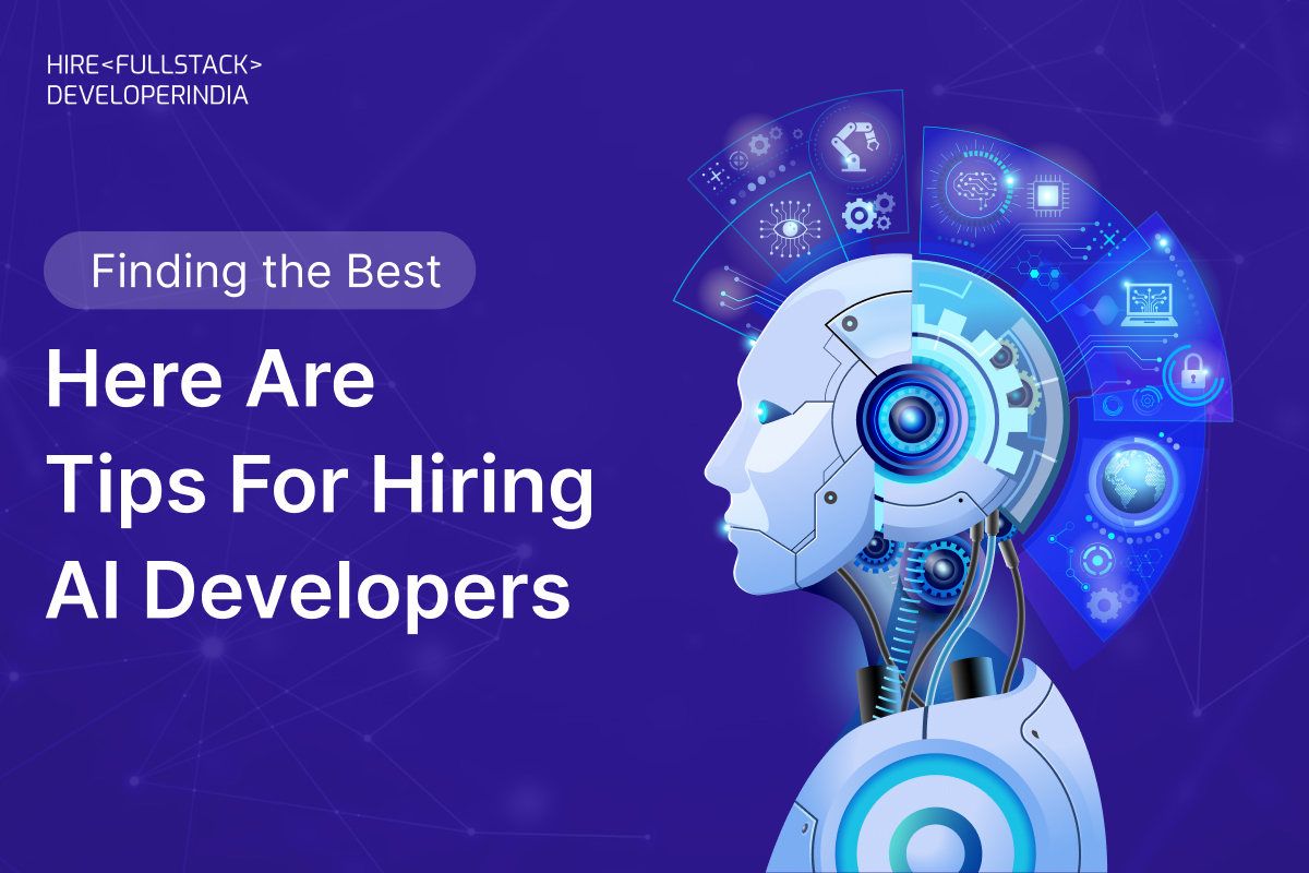Finding the Best: Here Are Tips for Hiring AI Developers
