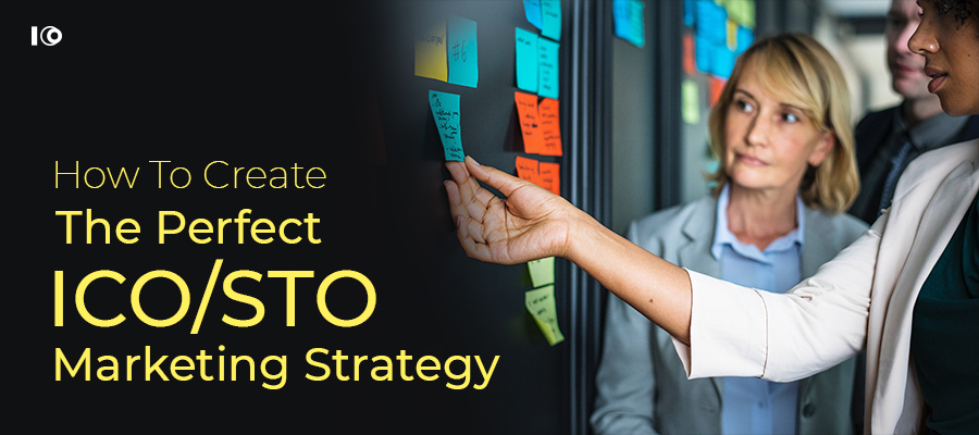 How to Create The Perfect ICO/STO Marketing Strategy