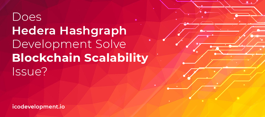 Does Hedera Hashgraph Development Solve Blockchain’s Scalability Issue?