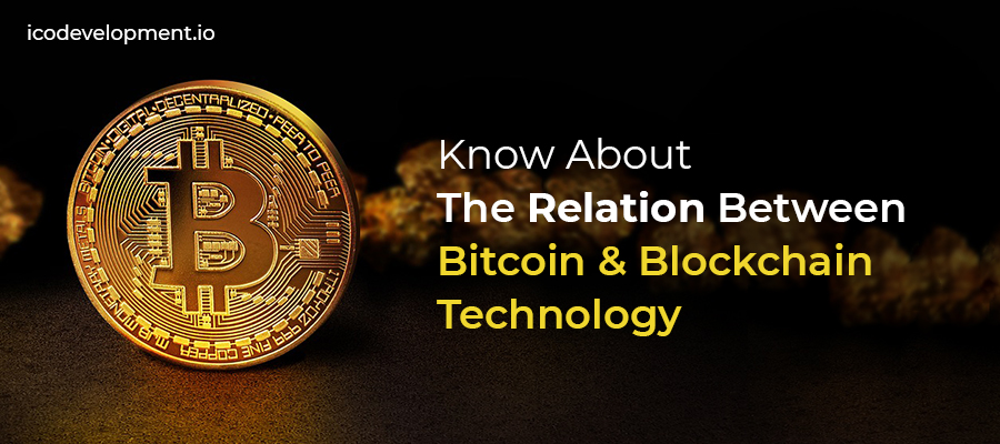 Know About The Relation Between Bitcoin and Blockchain Technology