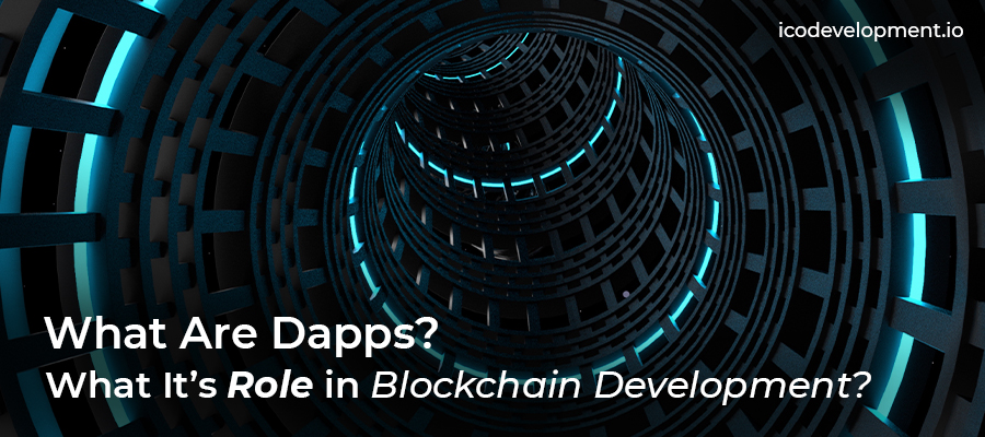 What are Dapps? What It’s Role in Blockchain Development?