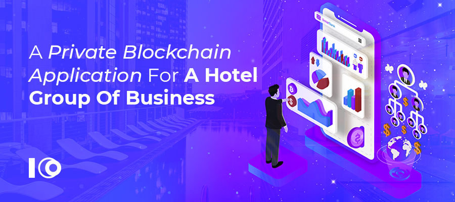 A Private Blockchain Application For A Hotel Group Of Business
